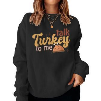 Groovy Thanksgiving Day Family Matching Talk Turkey To Me Women Sweatshirt - Monsterry