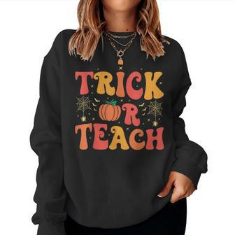 Groovy Trick Or Teach Halloween Teacher Life Girl Women Sweatshirt - Monsterry CA