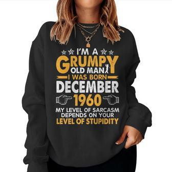 Im A Grumpy Old Man I Was Born December 1960 & 60 Years Old Old Man Women Sweatshirt | Mazezy