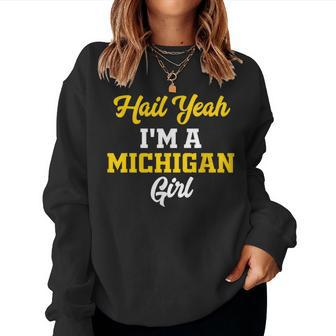 Hail Yeah I'm A Michigan Girl Women Sweatshirt - Monsterry CA