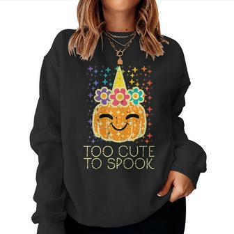 Halloween Too Cute To Spook Pumpkin Costume Toddler Girls Women Sweatshirt - Seseable