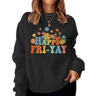 Happy Fri-Yay Friday Lovers Fun Teacher Groovy Women Sweatshirt - Monsterry