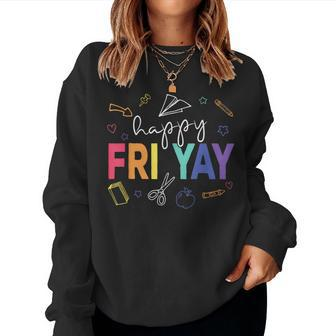 Happy Fri Yay Teacher Friday Women Sweatshirt | Mazezy