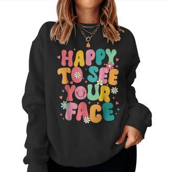 Happy To See Your Face Teacher Back To School Women Sweatshirt - Seseable