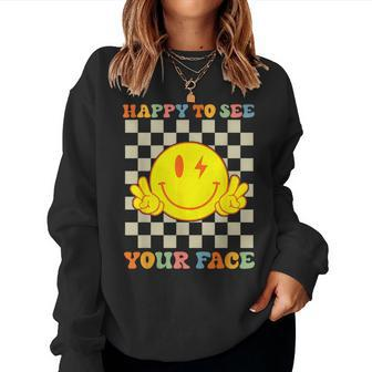 Happy To See Your Smile Face First Day Of School Teacher Women Sweatshirt | Mazezy