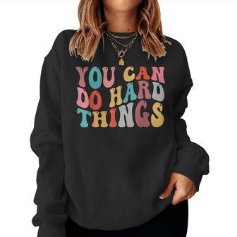 You Can Do Hard Things Groovy Retro Motivational Quote Women Sweatshirt - Monsterry DE