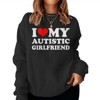 I Heart My Autistic Girlfriend I Love My Hot Girlfriend Gf Women Sweatshirt - Seseable