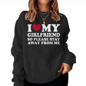 I Heart My Girlfriend So Please Stay Away Women Sweatshirt - Monsterry