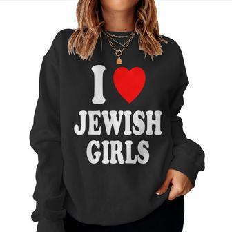 I Heart Love Jewish Girls Hebrew Israel Attraction Women Sweatshirt - Seseable