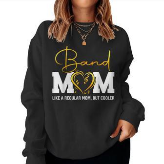 Heart Proud Marching Band Mom Like A Regular Mom But Cooler Women Sweatshirt - Monsterry