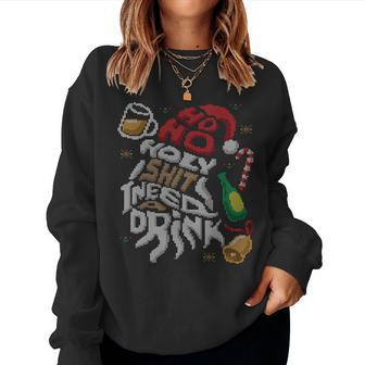 Ho Ho Holy Shit I Need A Drink Beer Ugly Christmas Sweater Women Sweatshirt - Monsterry