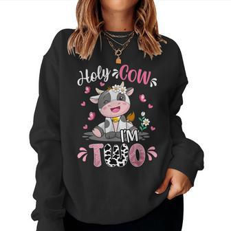 Holy Cow I'm Two 2 Years Old 2Nd Birthday Girl Outfit Women Sweatshirt - Seseable