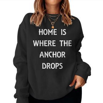 Home Is Where The Anchor Drops Preppy Nautical Boat Women Sweatshirt | Mazezy