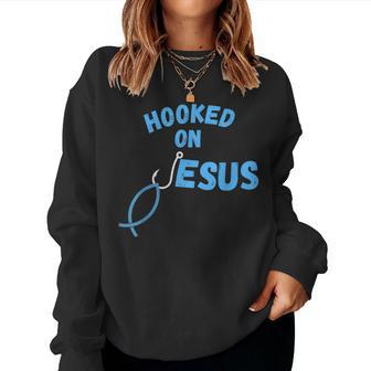 Hooked On Jesus Christian Jesus Women Sweatshirt | Mazezy