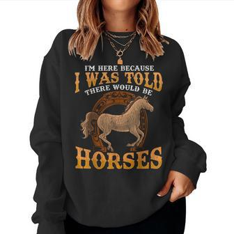 Horse I Was Told There Would Be Horses Equestrian Women Sweatshirt | Mazezy UK