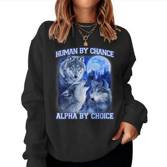 Human By Chance Alpha By Choice Alpha Wolf Women Women Sweatshirt - Monsterry AU