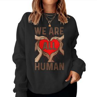 We Are All Human Proud Black Pride Honored Blm Women Sweatshirt | Mazezy