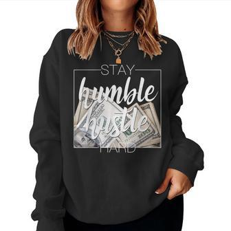 Humble Hustle Hard Hip Hop Clothing Stay Women Sweatshirt - Seseable