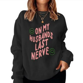 On My Husband's Last Nerve Groovy On Back Women Sweatshirt - Seseable