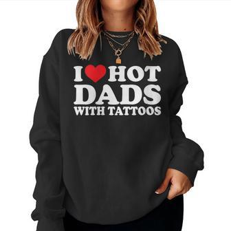 I Heart Hot Dads With Tattoos I Love Hot Dads Women Crewneck Graphic Sweatshirt - Seseable