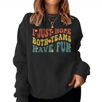I Just Hope Both Teams Have Fun T For MenWomenKids Women Crewneck Graphic Sweatshirt - Monsterry