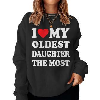I Love My Oldest Daughter The Most Fathers Day Heart Women Crewneck Graphic Sweatshirt - Seseable
