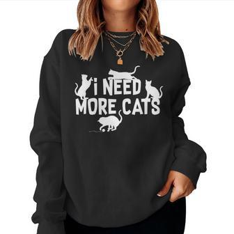 I Need More Cats Funny Cat Dad Cat Mom Women Crewneck Graphic Sweatshirt - Thegiftio UK