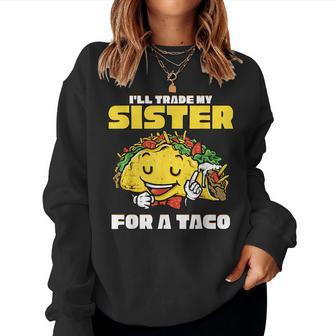 Id Trade My Sisters For A Taco Boys Men Women Sweatshirt | Mazezy