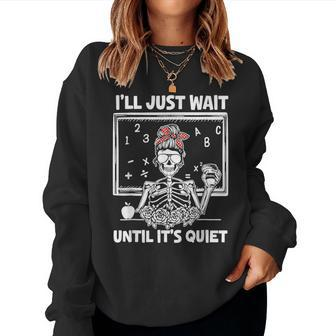 I'll Just Wait Until It's Quiet Teacher Lazy Halloween Women Sweatshirt - Seseable