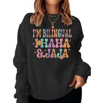 I'm Bilingual I Haha And Jaja Spanish Teacher Maestra Latina Women Sweatshirt - Seseable