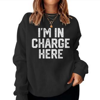 I'm In Charge Here Mom Boss Joke Quote Women Sweatshirt | Mazezy CA