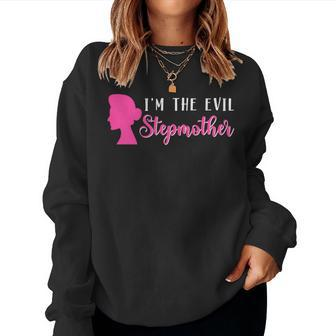 I'm The Evil Stepmother Bonus Mom Step Mom Mother's Day Women Sweatshirt - Monsterry AU