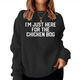 I'm Just Here For The Chicken Bog Women Sweatshirt | Mazezy