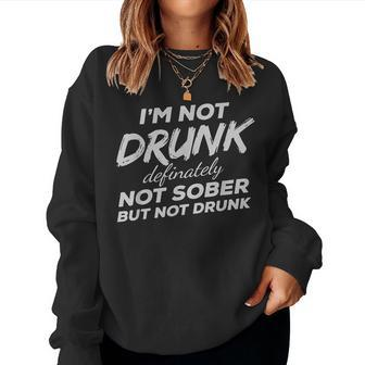 I'm Not Drunk Definitely Not Sober But Not Drunk Women Sweatshirt | Mazezy