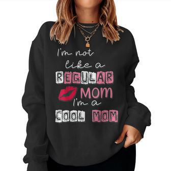 I'm Not Like A Regular Mom I'm A Cool Mom Women Sweatshirt - Seseable