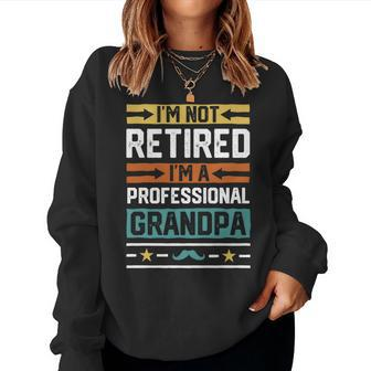 I'm Not Retired I'm A Professional Grandpa Grandfather Women Sweatshirt - Monsterry UK