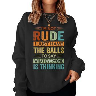 Im Not Rude I Just Have The Balls To Say - Sarcastic Women Crewneck Graphic Sweatshirt - Seseable
