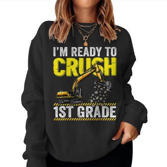 I'm Ready To Crush 1St Grade Construction Excavator Boys Women Sweatshirt - Seseable