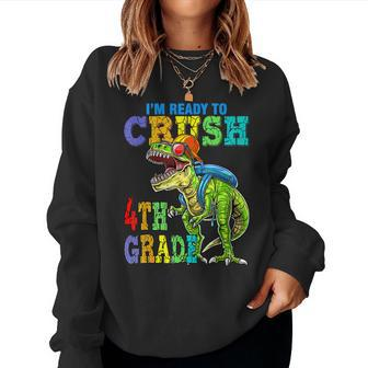 Im Ready To Crush 4Th Grade Dinosaurs Back To School Funny Women Crewneck Graphic Sweatshirt - Seseable