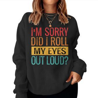 I'm Sorry Did I Roll My Eyes Out Loud Sarcastic Retro Women Sweatshirt - Seseable