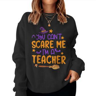 I'm Teacher You Can't Scare Me Witch Boo Halloween Costume Women Sweatshirt - Monsterry UK