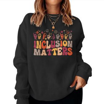 Inclusion Matters Special Education Teacher Health Awareness For Teacher Women Sweatshirt | Mazezy