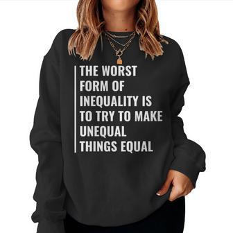 Inequality Making Not Equal Things Equal Equality Quote Women Sweatshirt | Mazezy