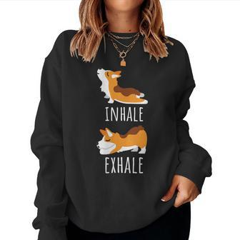 Inhale Exhale Corgi Yoga Meditation Workout Dog Mom Women Sweatshirt | Mazezy
