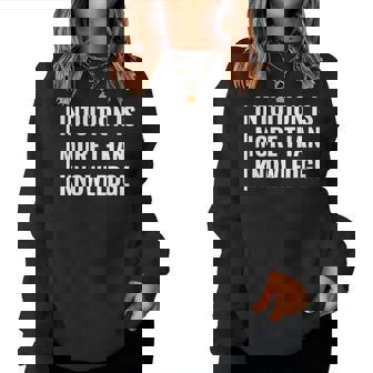 Intuition Is More Than Knowledge Intuition Quote Women Sweatshirt | Mazezy