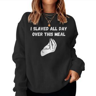 Italian Gathering-Sunday Dinner Pasta Night I Slaved All Day Women Sweatshirt | Mazezy