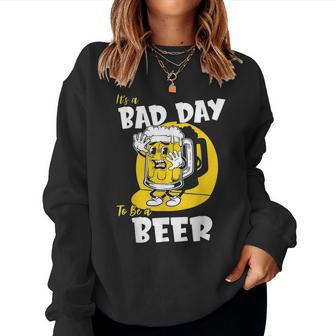 Its A Bad Day To Be A Beer Women Crewneck Graphic Sweatshirt - Seseable