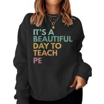 Its A Beautiful Day To Teach Pe Teacher Back To School Women Crewneck Graphic Sweatshirt - Seseable