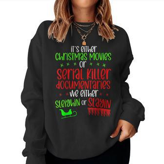 It’S Either Serial Killer Documentaries Or Christmas Movie Christmas Women Sweatshirt | Mazezy
