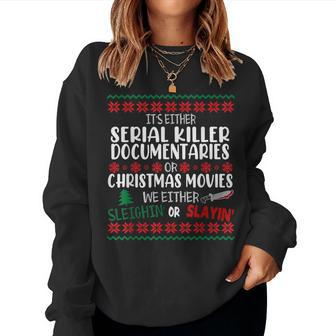 It's Either Serial Killer Documentaries Or Christmas Movie Christmas Women Sweatshirt | Mazezy
